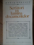 Scriitori In Lumina Documentelor - Horia Oprescu ,307755
