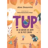 Tup. Nu ai nevoie de aripi ca sa poti zbura. Cartea a patra, Alex Donovici, ilustratii Stela Damaschin-Popa, Curtea Veche