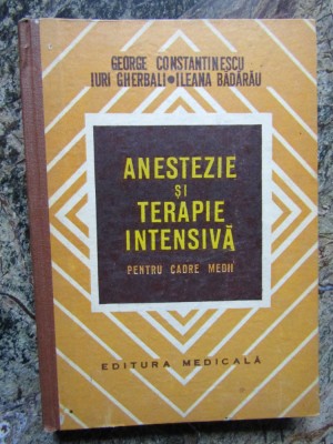 Anestezie si Terapie Intensiva (Pentru Cadre Medii) - George Constantinescu foto