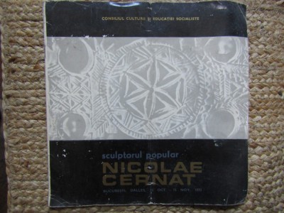 CATALOG DE EXPOZITIE SCULPTORUL POPULAR NICOLAE CERNAT foto