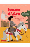 Povestea mea de seara: Ioana d&#039;Arc si destinul ei eroic - Christine Palluy, Prisca Le Tande