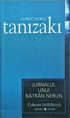 Junichiro Tanizaki - Jurnalul unui batran nebun foto