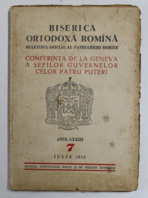 BISERICA ORTODOXA ROMANA - BULETINUL OFICIAL AL PATRIARHIEI ROMANE , ANUL LXXIII , NR. 7 , IULIE , 1955 foto