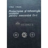 Proiectarea si tehnologia sculelor pentru mecanica fina - 1981 - Valeriu Matache (AG52)