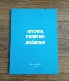 Istoria Evreimii Arădene - Colectiv de autori