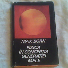 Fizica in conceptia generatiei mele-Max Born