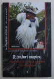 RITUALURI MAGICE , SUPERSTITII SI CREDINTE POPULARE ALE ROMANILOR de DAN - SILVIU BOERESCU , 2019