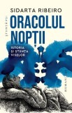 Oracolul noptii. Istoria si stiinta viselor - Sidarta Ribeiro