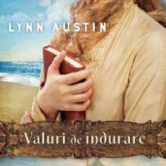 Valuri de indurare - Lynn Austin