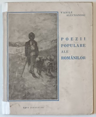 POEZII POPULARE ALE ROMANILOR , VASILE ALECSANDRI 1942, contine reproduceri dupa N.GRIGORESCU , foto
