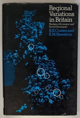 REGIONAL VARIATIONS IN BRITAIN , STUDIES IN ECONOMIC AND SOCIAL GEOGRAPHY by B.E. COATES and E.W. RAWSTRON , 1971 foto