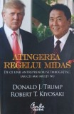 Atingerea Regelui Midas. De ce unii antreprenori se imbogatesc iar cei mai multi nu - Donald J. Trump , Robert T. Kiyosaki