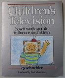 CHILDREN &#039;S TELEVISION , HOW IT WORKS AND ITS INFLUENCE ON CHILDREN by CY SCHNEIDER , 1989