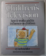 CHILDREN &#039;S TELEVISION , HOW IT WORKS AND ITS INFLUENCE ON CHILDREN by CY SCHNEIDER , 1989