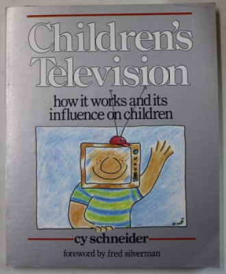 CHILDREN &amp;#039;S TELEVISION , HOW IT WORKS AND ITS INFLUENCE ON CHILDREN by CY SCHNEIDER , 1989 foto