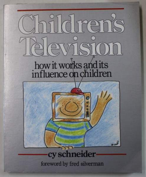CHILDREN &#039;S TELEVISION , HOW IT WORKS AND ITS INFLUENCE ON CHILDREN by CY SCHNEIDER , 1989
