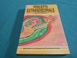 PERCEPȚII EXTRASENZORIALE * MANUAL PENTRU DOB&Acirc;NDIREA ȘI DEZVOLTAREA SIMȚURILOR SUBTILE * ALIODOR MANOLEA * 1998 * 4 2 8