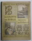 LA SAINTE BIBLE RACONTEE AUX ENFANTS ( L &#039; ANCIEN TESTAMENT et LA VIE de N.-S . JESUS - CHRIST ) par L &#039;ABBE PIERRE PINAULT , 1911