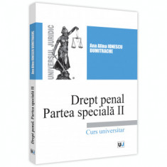 Drept penal. Partea speciala II - Editie actualizata 2021. Curs universitar - Ana Alina Ionescu Dumitrache foto