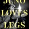 Juno Loves Legs
