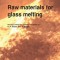 Raw materials for glass melting