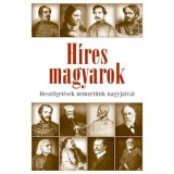 H&iacute;res magyarok - Besz&eacute;lget&eacute;sek nemzet&uuml;nk nagyjaival 1849-1914 - Cs&aacute;sztvay T&uuml;nde