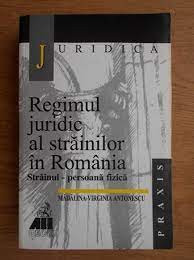 Regimul juridic al strainilor in Romania, strainul persoana fizica - Madalina Virginia Antonescu foto