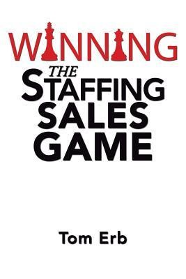 Winning the Staffing Sales Game: The Definitive Game Plan for Sales Success in the Staffing Industry foto
