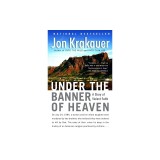 Under the Banner of Heaven: A Story of Violent Faith