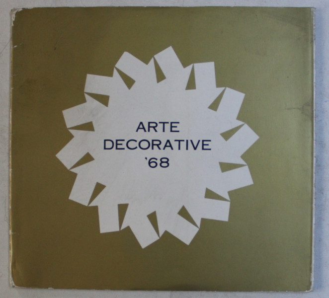 EXPOZITIA DE ARTE DECORATIVE , TEXT IN ROMANA - ENGLEZA - FRANCEZA - GERMANA - 1968
