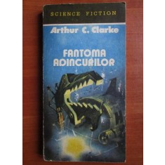 Arthur C. Clarke - Fantoma adancurilor