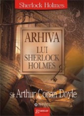 Arhiva lui Sherlock Holmes - Arthur Conan Doyle - Gramar