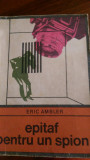 Epitaf pentru un spion Eric Ambler 1970