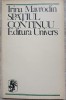 Spatiul Continuu - Irina Mavrodin, Editura Univers, 1972, Biografii, Carte Beletristica Romana, Paperback