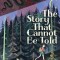 The Story That Cannot Be Told