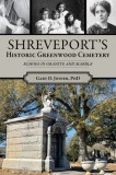 Shreveport&#039;s Historic Greenwood Cemetery: Echoes in Granite and Marble