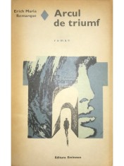 Erich Maria Remarque - Arcul de triumf (Editia: 1973) foto