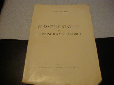 Nicolae Leon - Finantele statului si conjunctura economica - 1944 - dedicatie foto