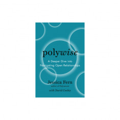 Polywise: A Deeper Dive Into Navigating Open Relationships