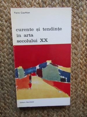 Curente si tendinte in arta secolului XX &amp;ndash; Pierre Courthion foto