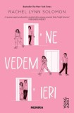 Ne vedem ieri - Paperback brosat - Nemira
