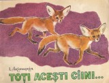 Carte pentru copii Toti acesti caini... Autor I. Akimuskin, Editura Ion Creanga, 1983, Coperti brosate, Dimensiune 21x28 cm, Romana