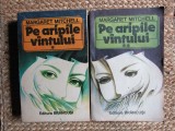 Pe Aripile Vantului, Margaret Mitchell, 2 vol, 1994, Brancusi, Roman, Beletristica