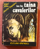 Taina cavalerilor. Editura Eminescu, 1976 - Ioan Dan