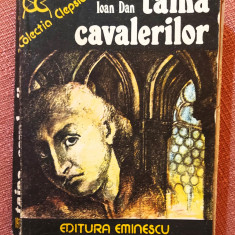Taina cavalerilor. Editura Eminescu, 1976 - Ioan Dan