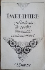 IMPLINIRE (FLORILEGIU DE POEZIE LITUANIANA CONTEMPORANA)-SELECTIE, CUVANT INAINTE SI TRADUCERE DE AUREL COV-216836