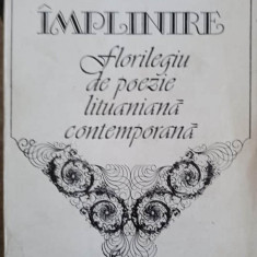 IMPLINIRE (FLORILEGIU DE POEZIE LITUANIANA CONTEMPORANA)-SELECTIE, CUVANT INAINTE SI TRADUCERE DE AUREL COVACI