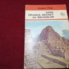 EUGEN POP - SPRE ORASUL SECRET AL INCASILOR