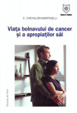Ghid Viata Bolnavului de Cancer si Apropiati - Chantal Chevalier-Martinelli - Dezvoltare Personala