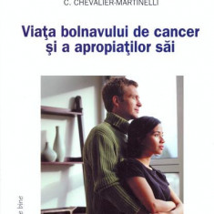 Viaţa bolnavului de cancer şi a apropiaţilor săi - Paperback brosat - Chantal Chevalier-Martinelli - House of Guides
